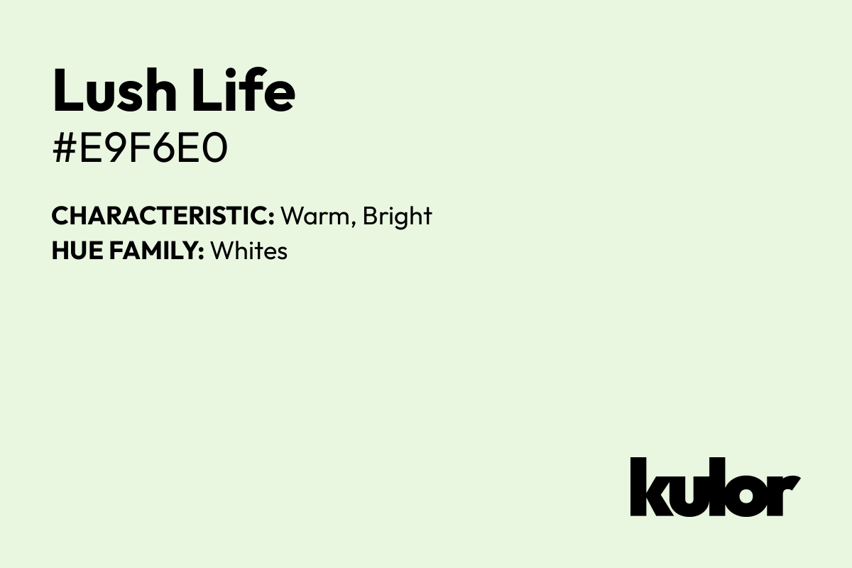 Lush Life is a color with a HTML hex code of #e9f6e0.