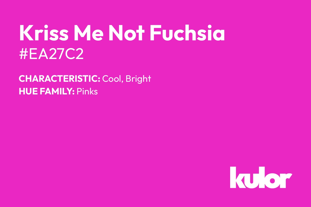 Kriss Me Not Fuchsia is a color with a HTML hex code of #ea27c2.