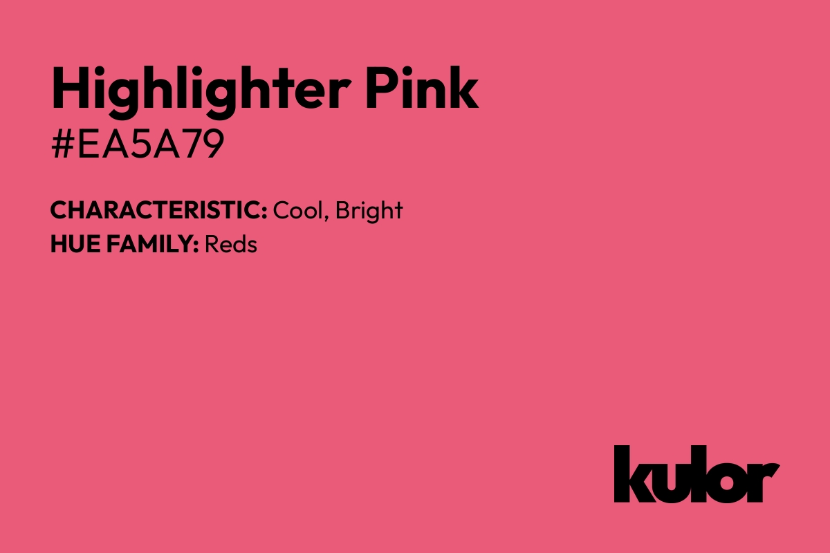 Highlighter Pink is a color with a HTML hex code of #ea5a79.