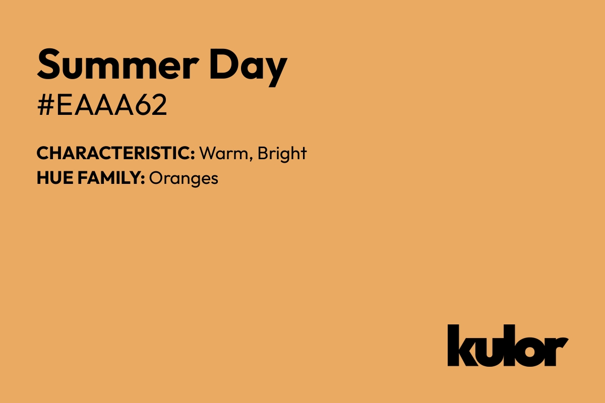 Summer Day is a color with a HTML hex code of #eaaa62.