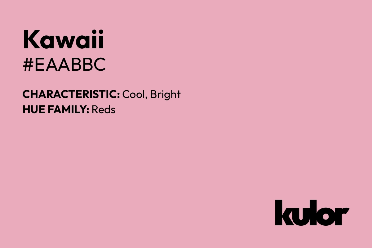 Kawaii is a color with a HTML hex code of #eaabbc.