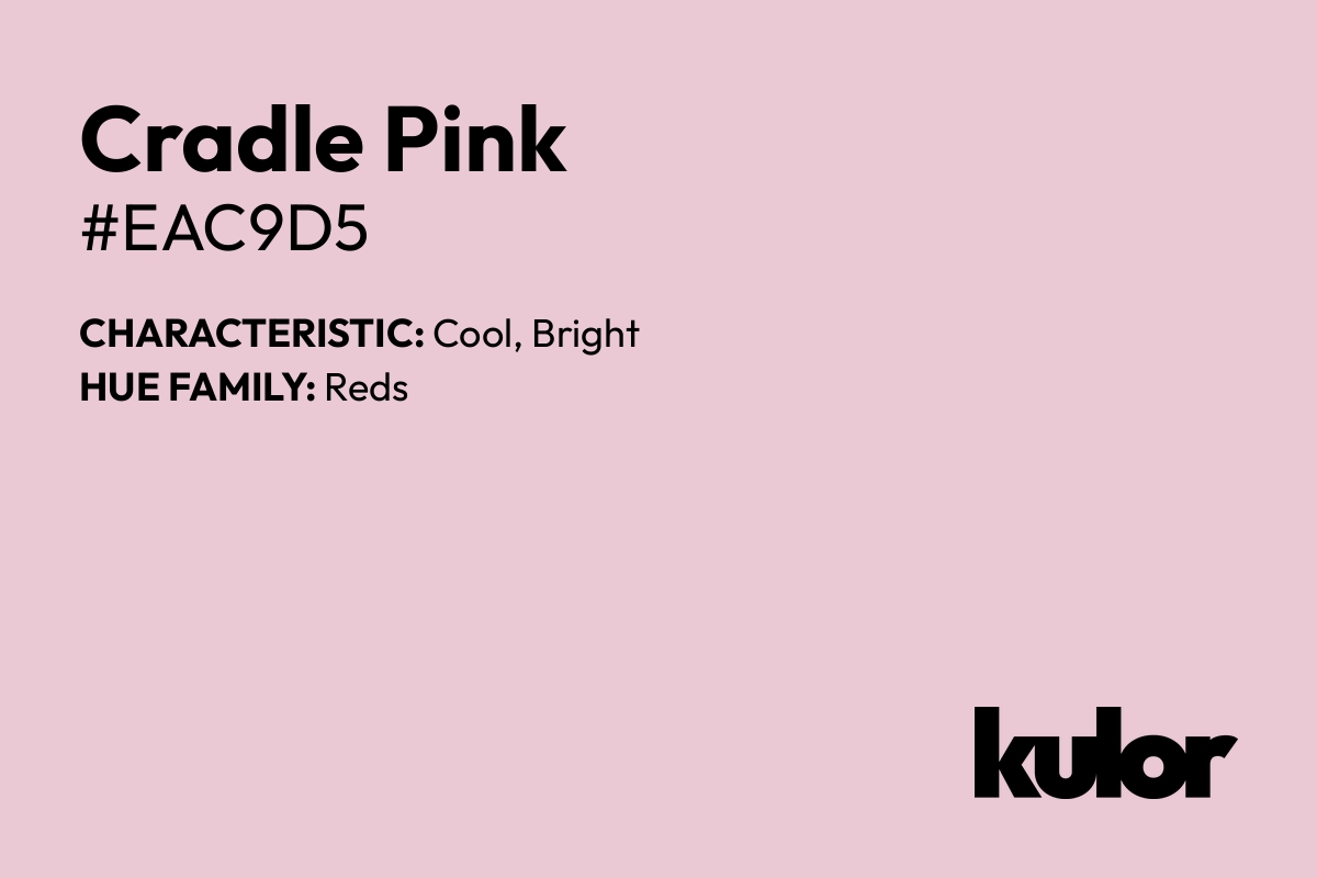 Cradle Pink is a color with a HTML hex code of #eac9d5.