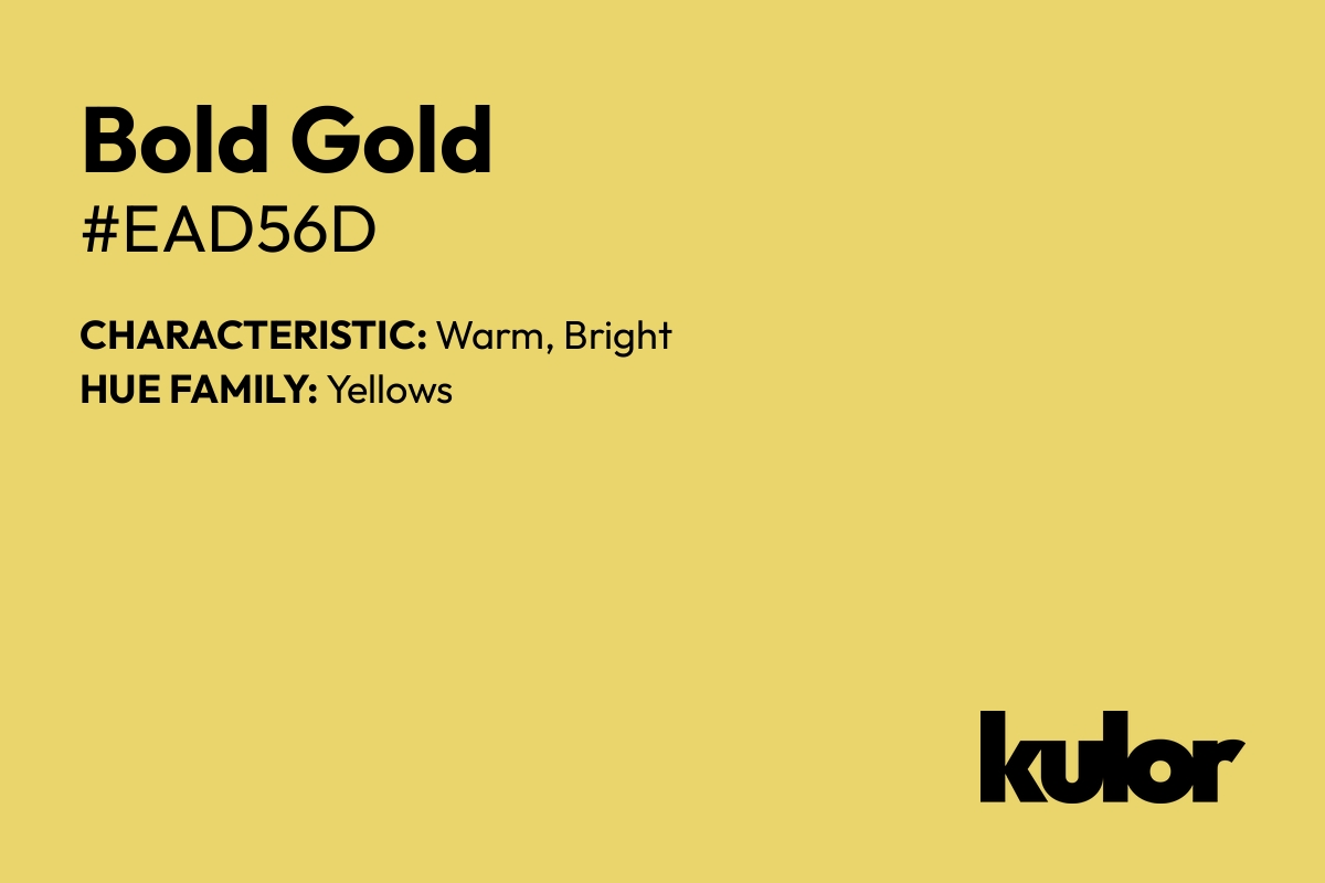 Bold Gold is a color with a HTML hex code of #ead56d.