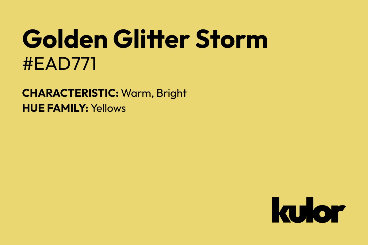 Golden Glitter Storm is a color with a HTML hex code of #ead771.