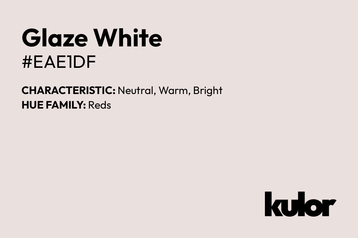 Glaze White is a color with a HTML hex code of #eae1df.