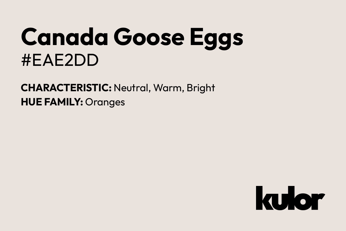 Canada Goose Eggs is a color with a HTML hex code of #eae2dd.