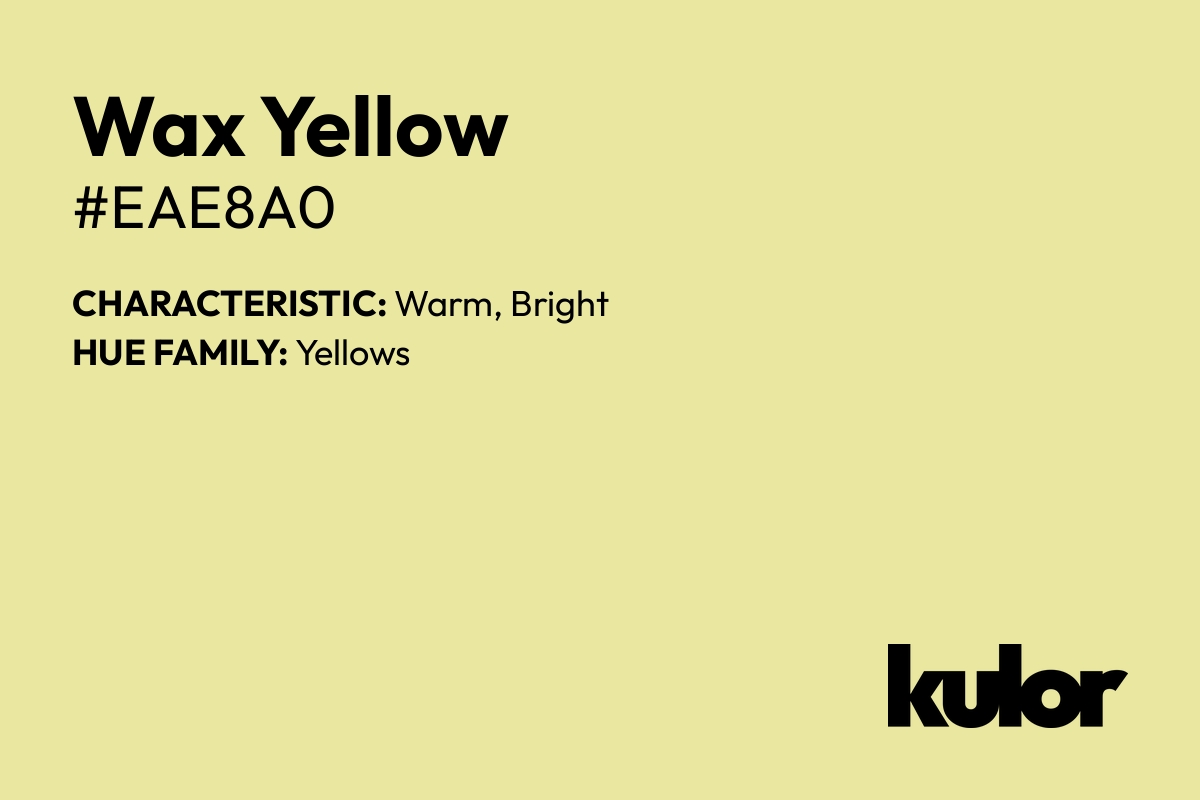 Wax Yellow is a color with a HTML hex code of #eae8a0.