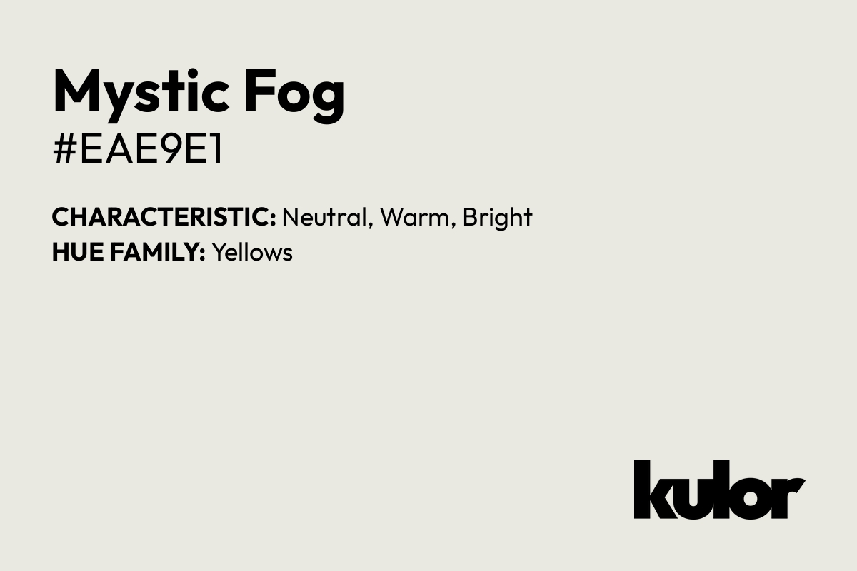 Mystic Fog is a color with a HTML hex code of #eae9e1.