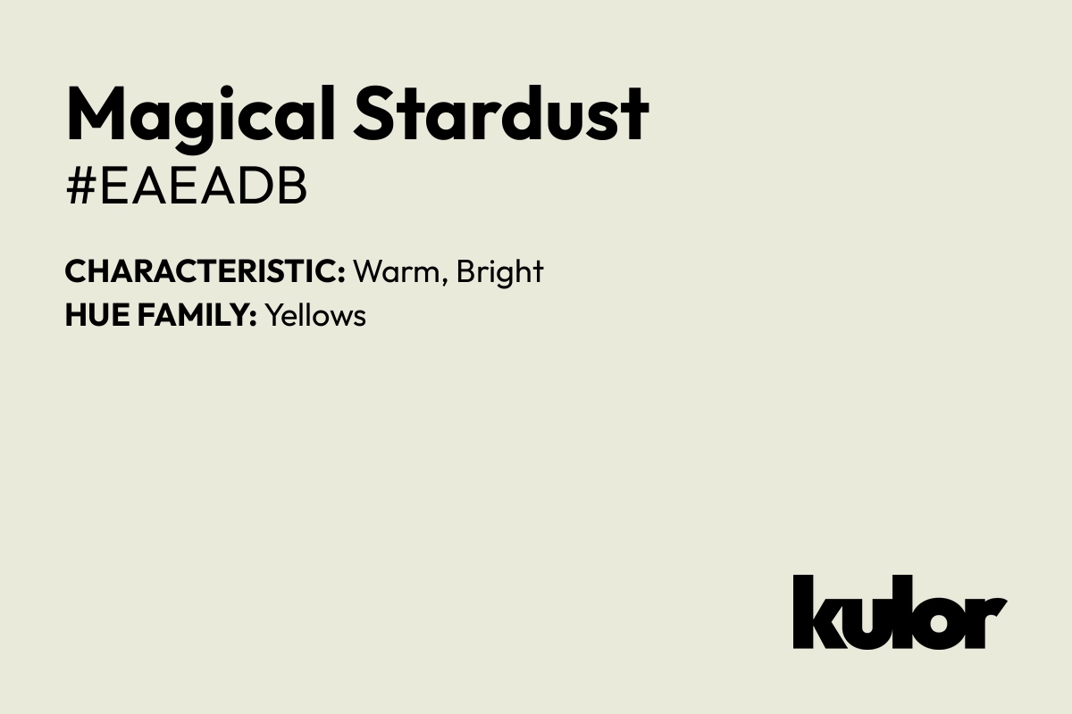 Magical Stardust is a color with a HTML hex code of #eaeadb.