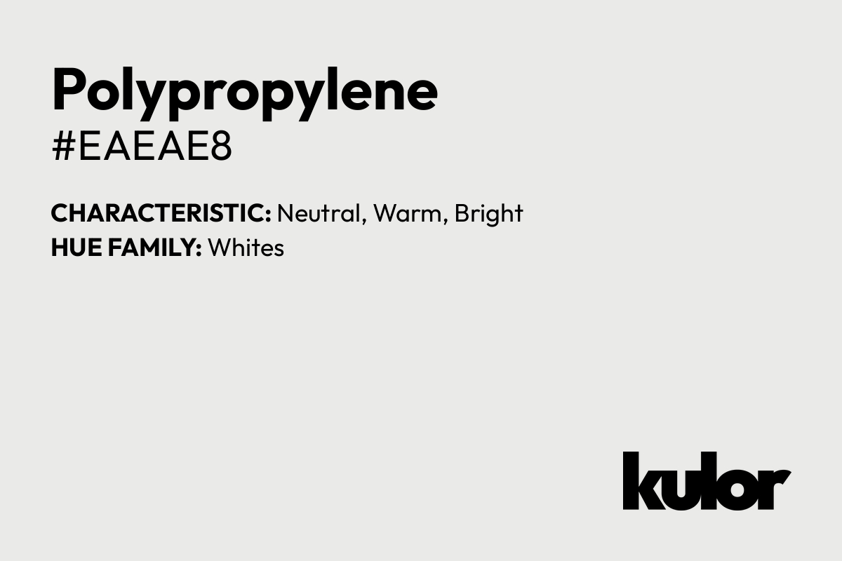 Polypropylene is a color with a HTML hex code of #eaeae8.