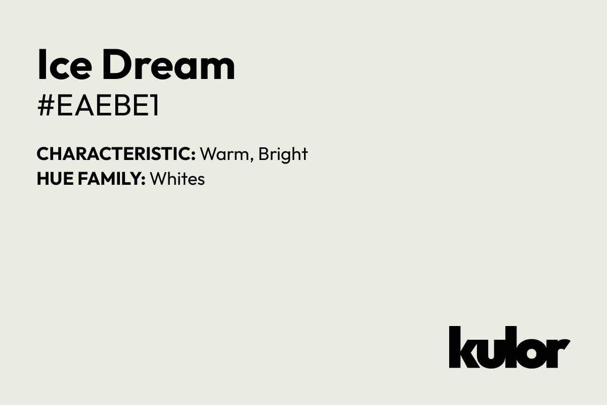 Ice Dream is a color with a HTML hex code of #eaebe1.