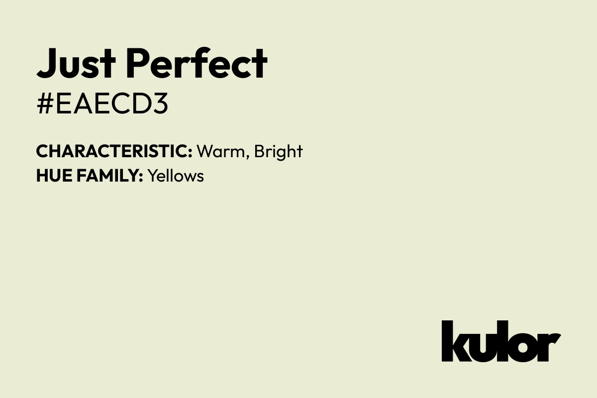 Just Perfect is a color with a HTML hex code of #eaecd3.