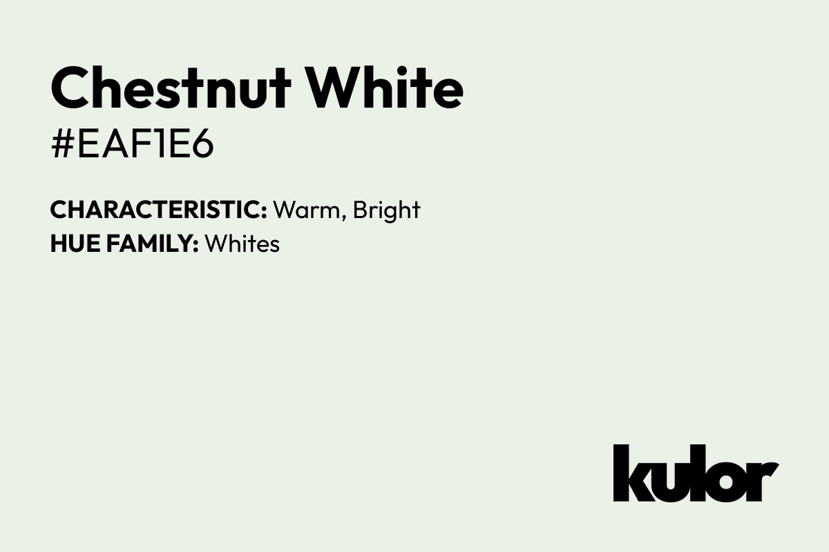 Chestnut White is a color with a HTML hex code of #eaf1e6.