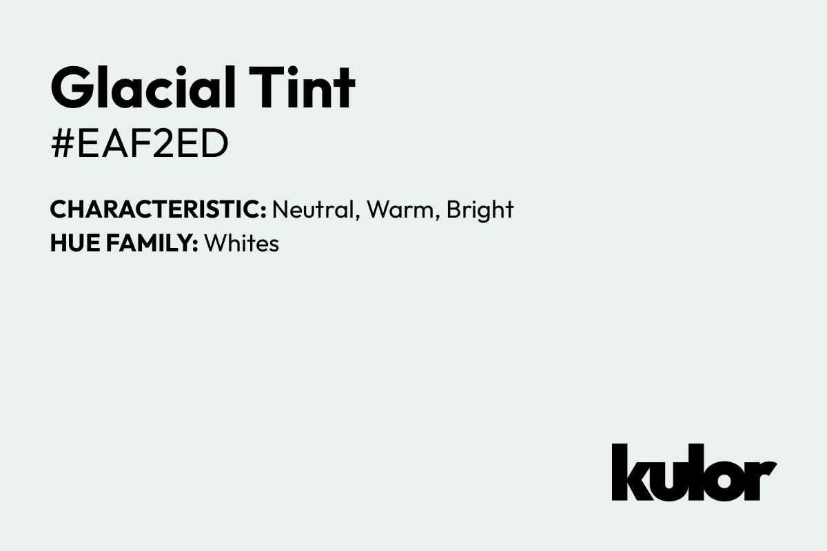 Glacial Tint is a color with a HTML hex code of #eaf2ed.