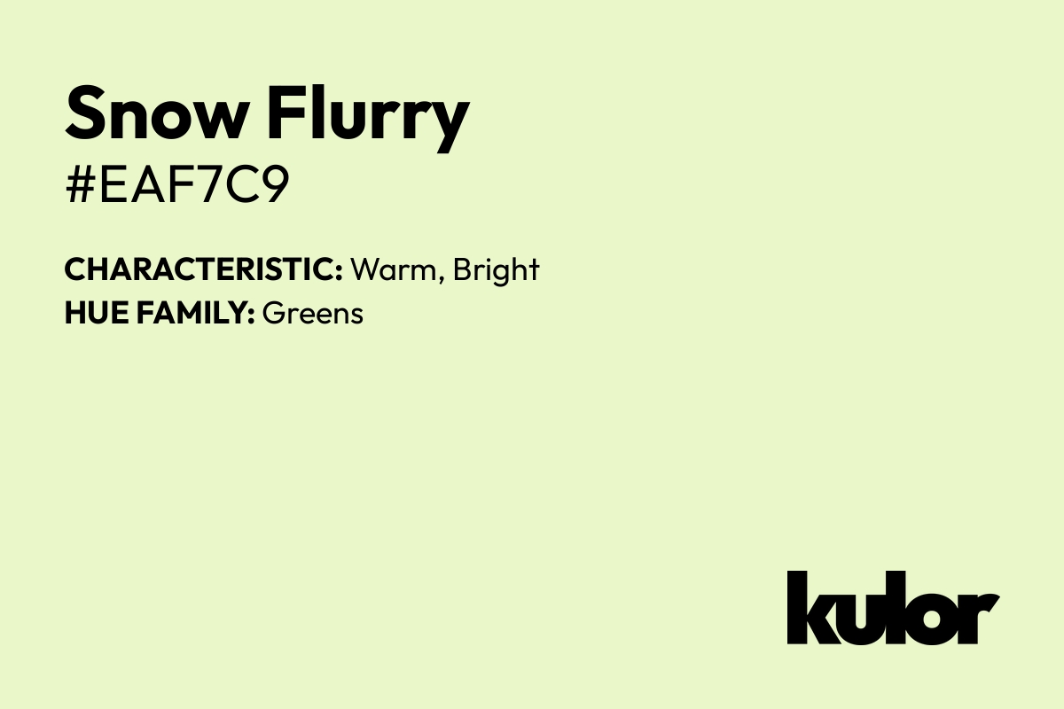 Snow Flurry is a color with a HTML hex code of #eaf7c9.