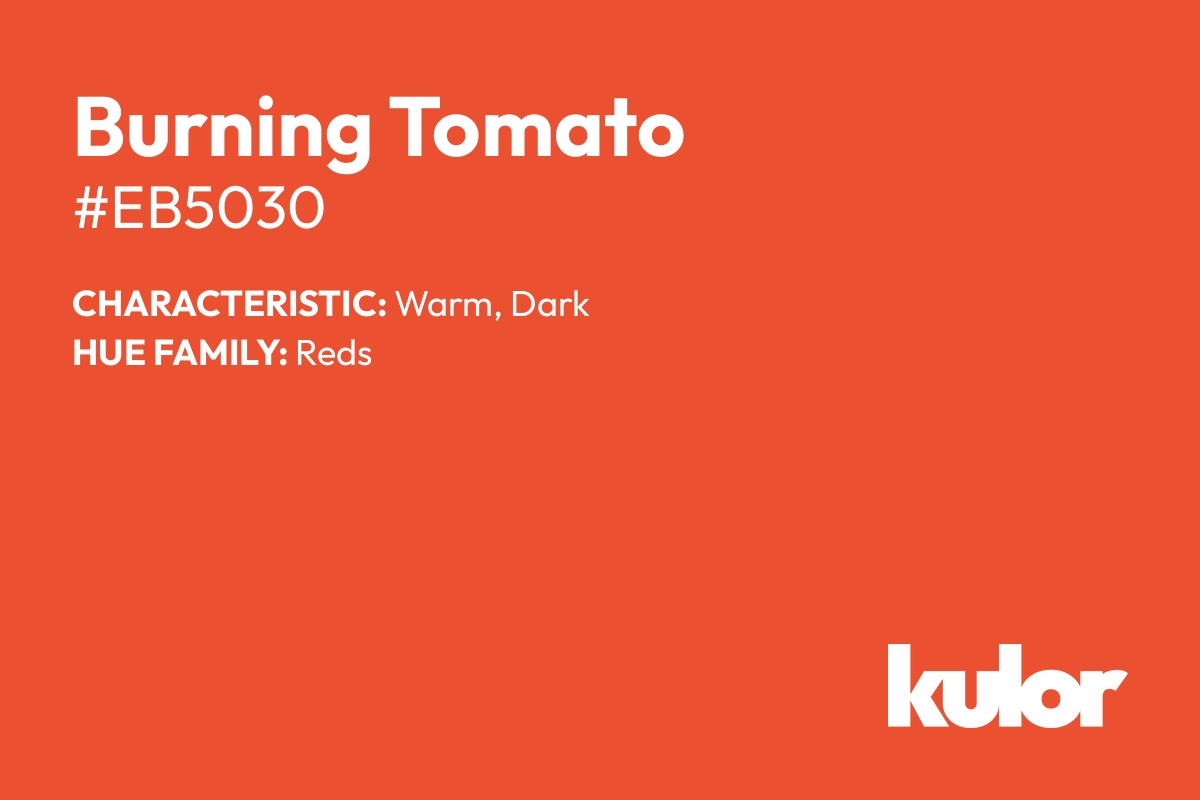 Burning Tomato is a color with a HTML hex code of #eb5030.