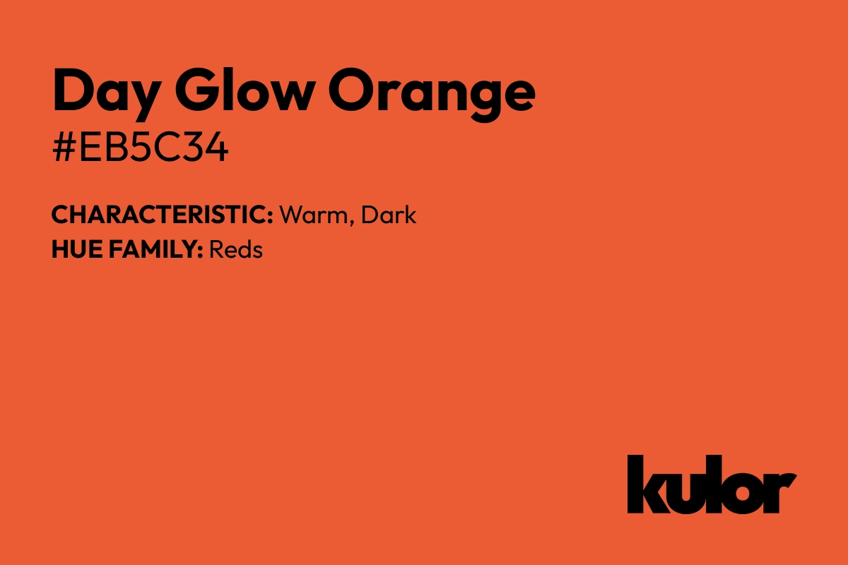 Day Glow Orange is a color with a HTML hex code of #eb5c34.