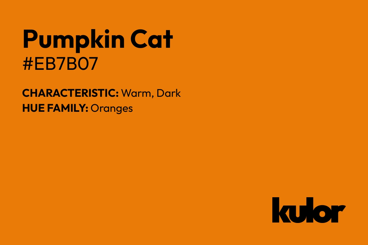 Pumpkin Cat is a color with a HTML hex code of #eb7b07.