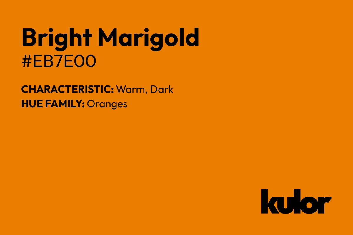 Bright Marigold is a color with a HTML hex code of #eb7e00.