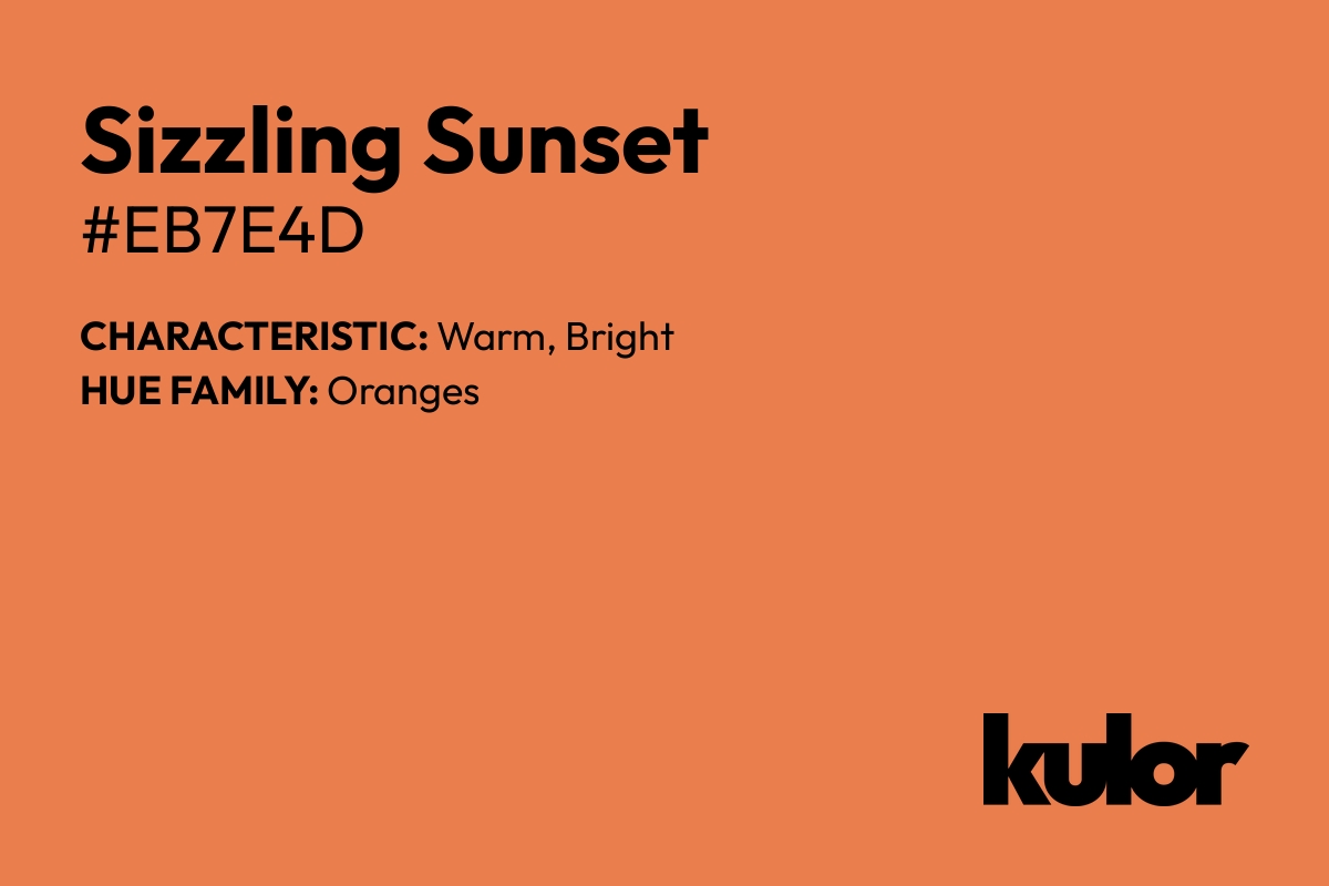 Sizzling Sunset is a color with a HTML hex code of #eb7e4d.