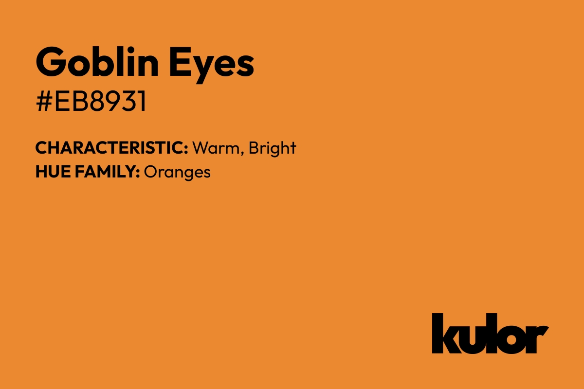 Goblin Eyes is a color with a HTML hex code of #eb8931.