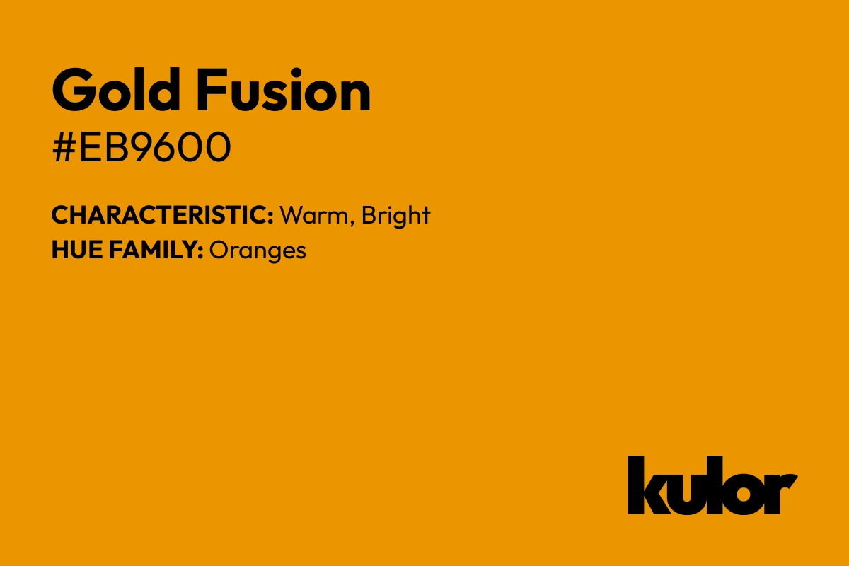 Gold Fusion is a color with a HTML hex code of #eb9600.