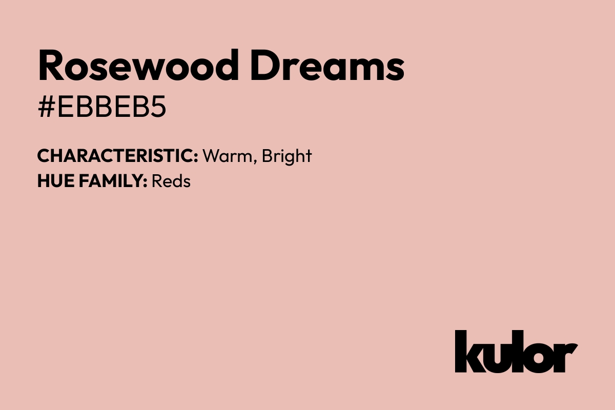 Rosewood Dreams is a color with a HTML hex code of #ebbeb5.