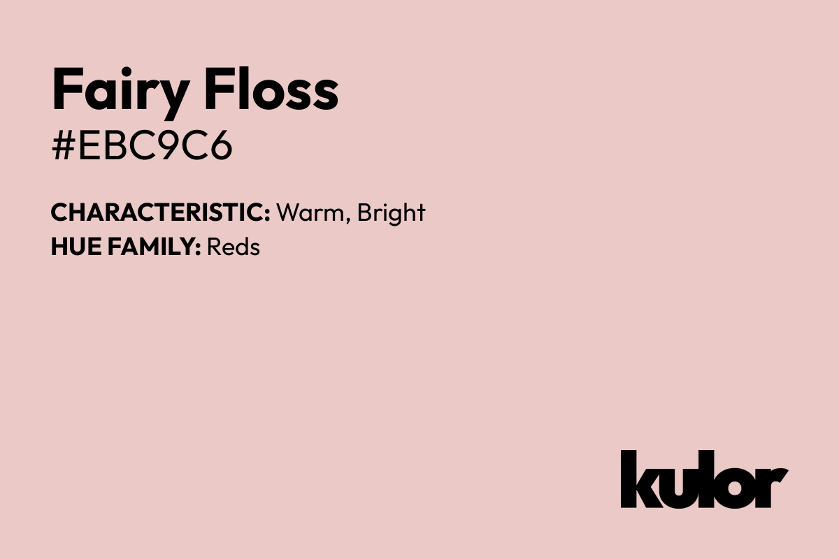 Fairy Floss is a color with a HTML hex code of #ebc9c6.