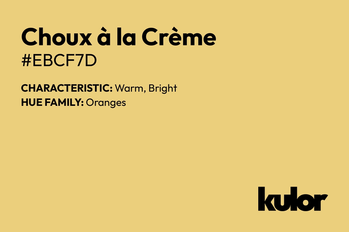 Choux à la Crème is a color with a HTML hex code of #ebcf7d.