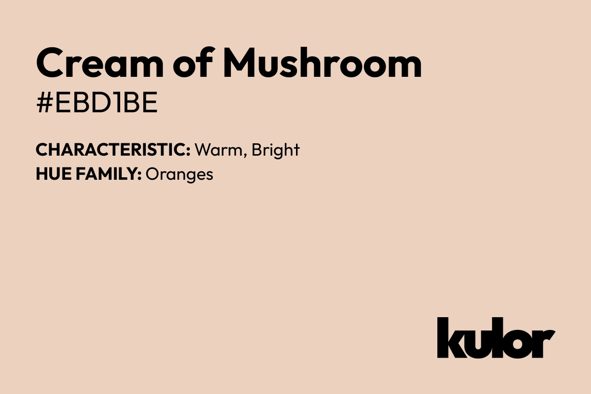 Cream of Mushroom is a color with a HTML hex code of #ebd1be.