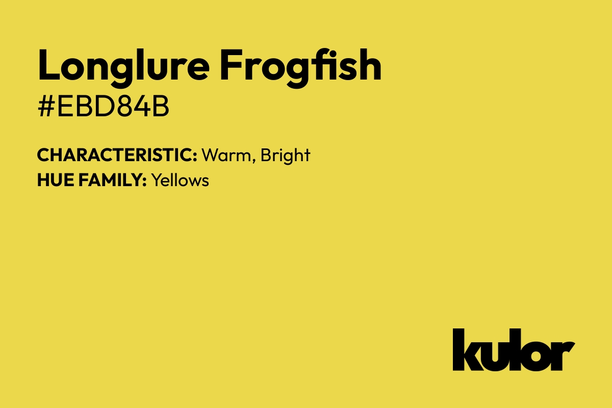 Longlure Frogfish is a color with a HTML hex code of #ebd84b.