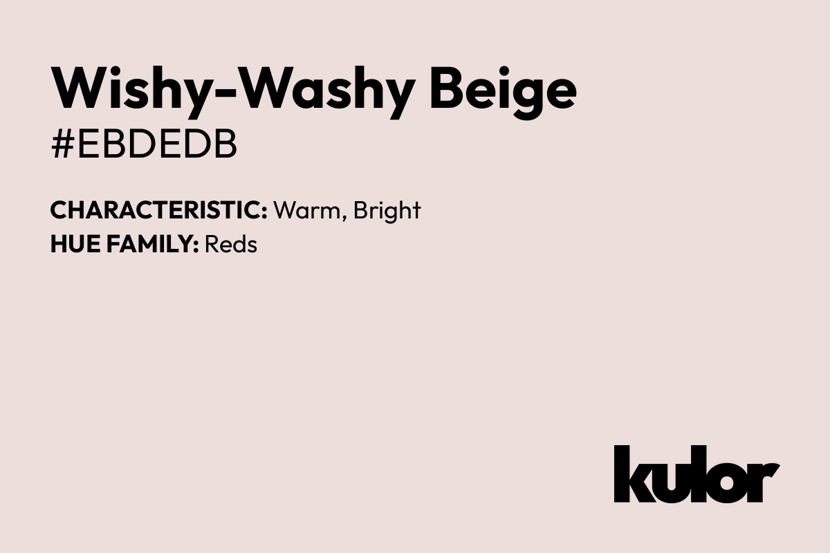 Wishy-Washy Beige is a color with a HTML hex code of #ebdedb.