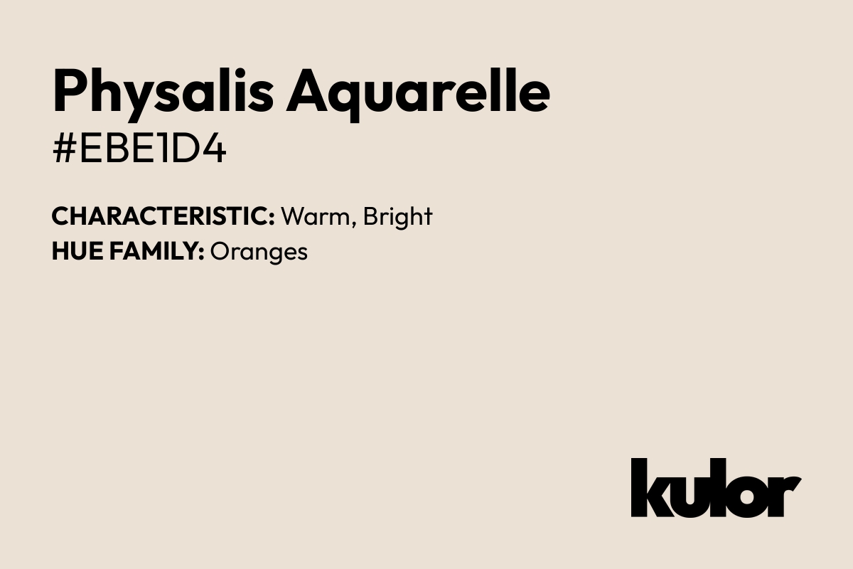 Physalis Aquarelle is a color with a HTML hex code of #ebe1d4.