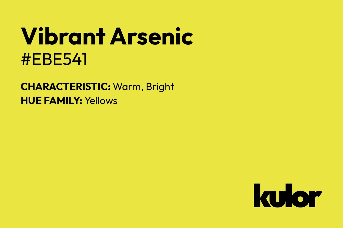 Vibrant Arsenic is a color with a HTML hex code of #ebe541.