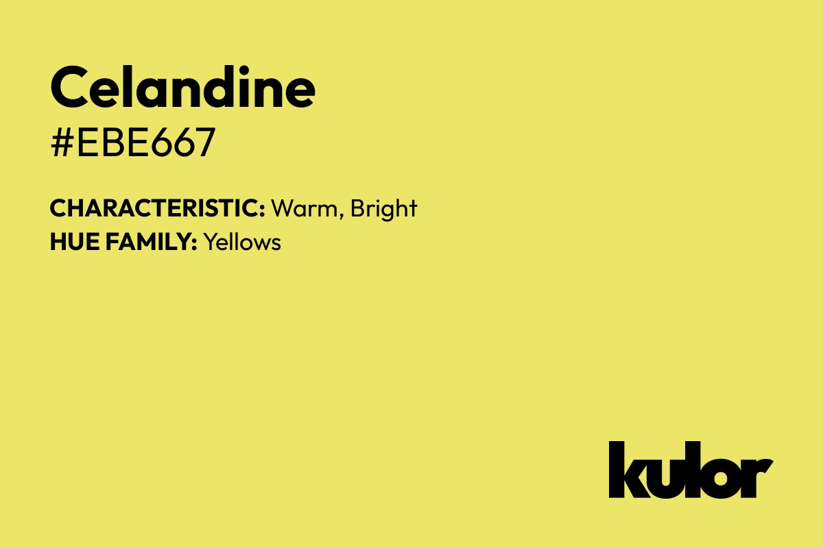 Celandine is a color with a HTML hex code of #ebe667.