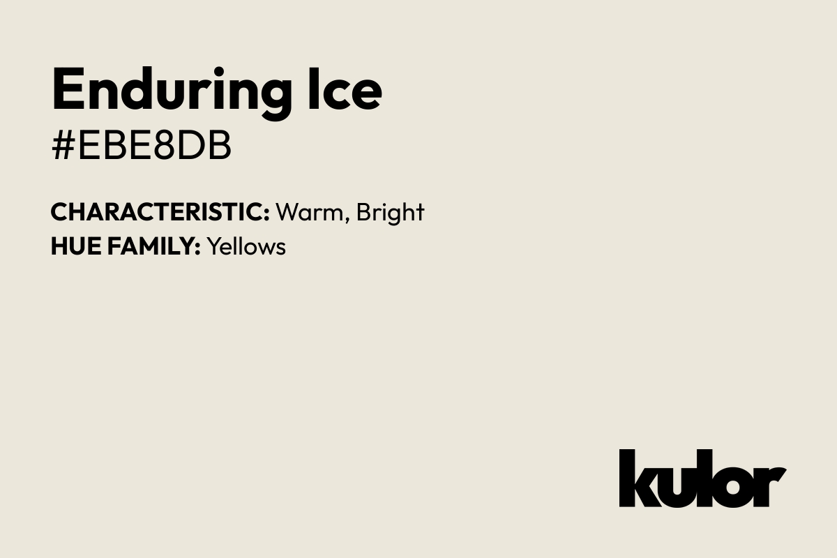 Enduring Ice is a color with a HTML hex code of #ebe8db.