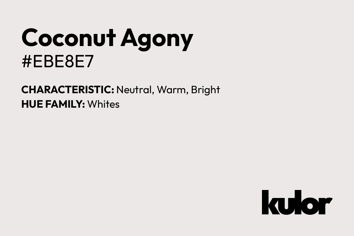 Coconut Agony is a color with a HTML hex code of #ebe8e7.