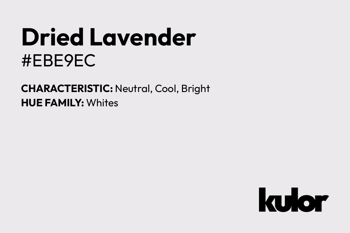 Dried Lavender is a color with a HTML hex code of #ebe9ec.