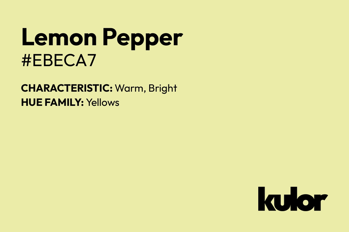 Lemon Pepper is a color with a HTML hex code of #ebeca7.