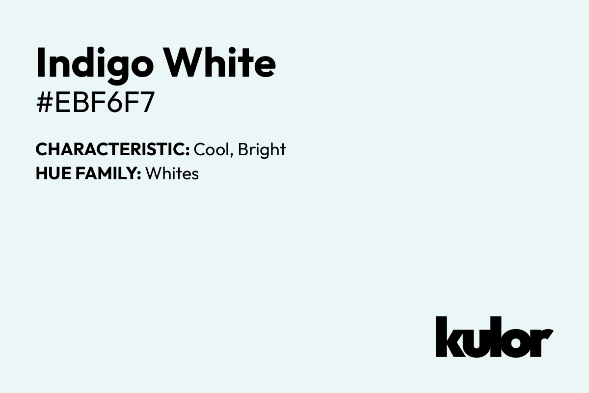 Indigo White is a color with a HTML hex code of #ebf6f7.