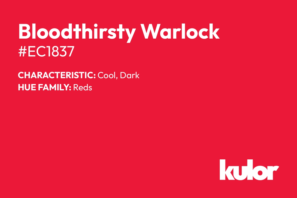 Bloodthirsty Warlock is a color with a HTML hex code of #ec1837.