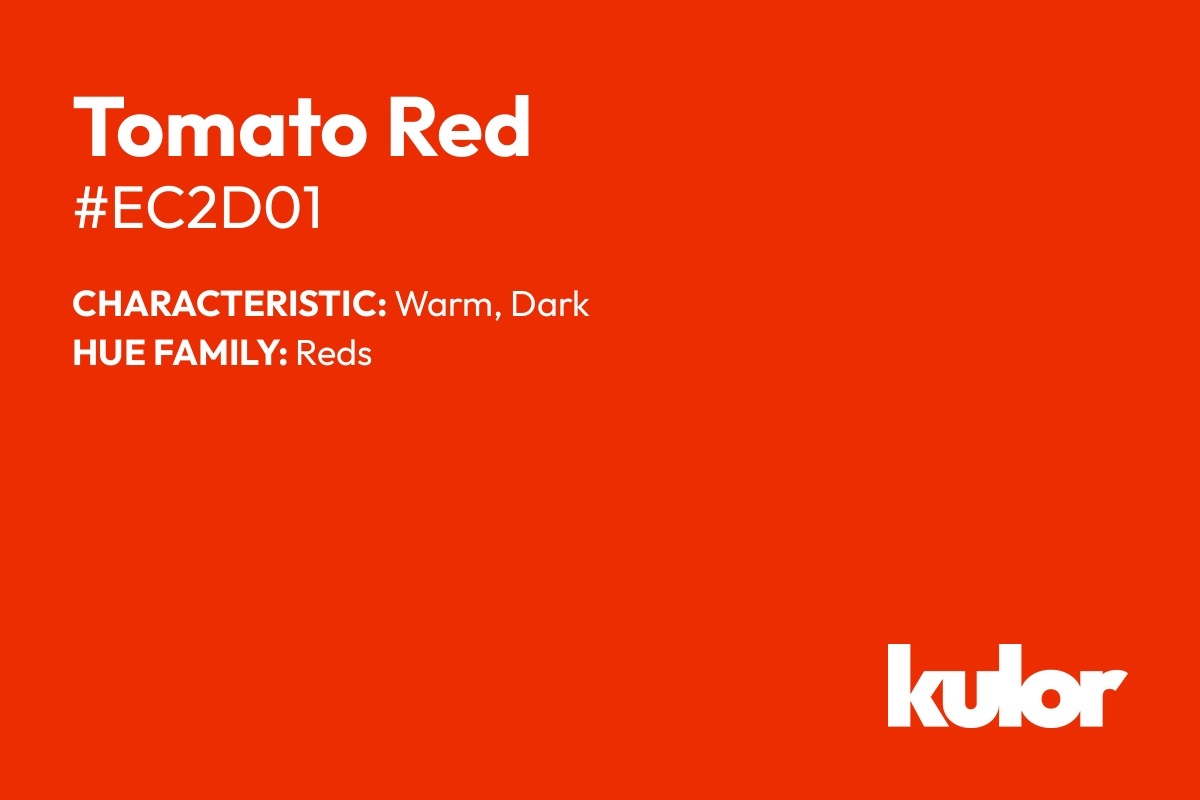 Tomato Red is a color with a HTML hex code of #ec2d01.