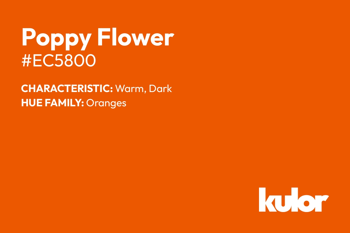 Poppy Flower is a color with a HTML hex code of #ec5800.