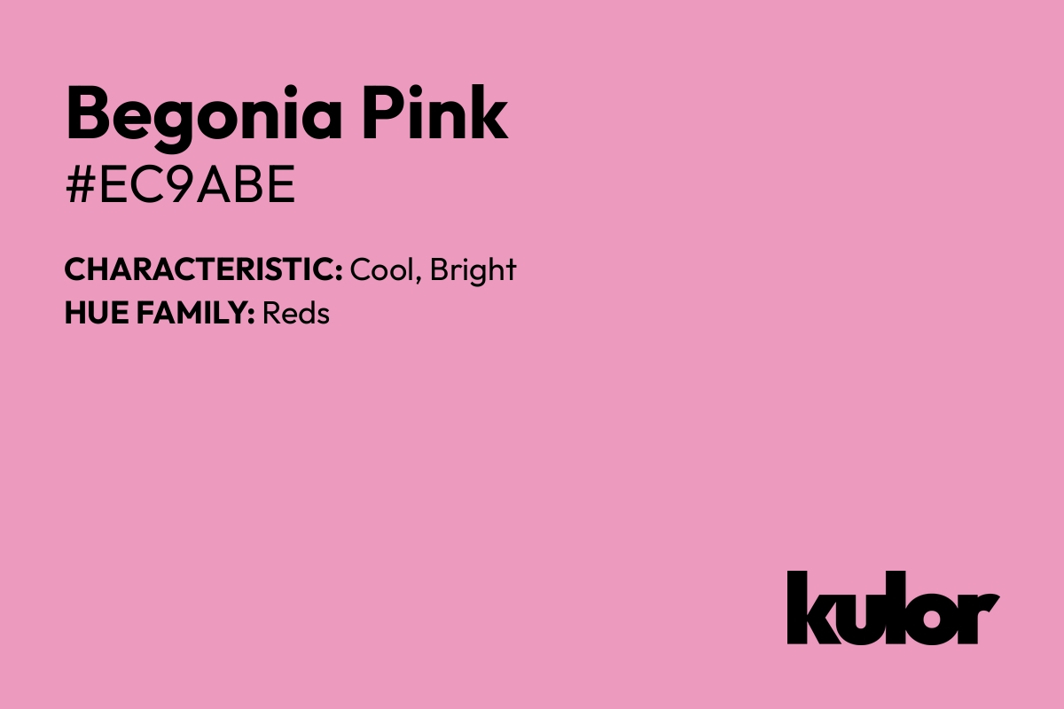 Begonia Pink is a color with a HTML hex code of #ec9abe.