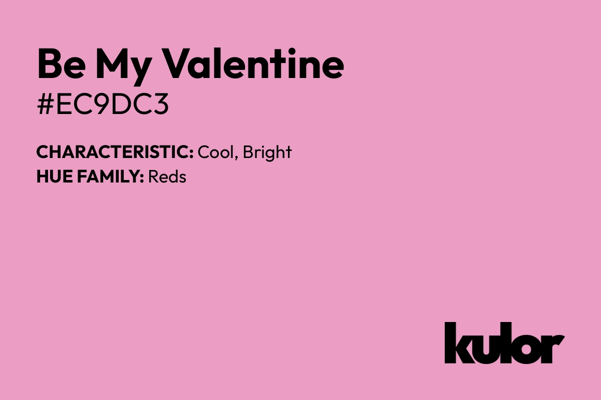 Be My Valentine is a color with a HTML hex code of #ec9dc3.