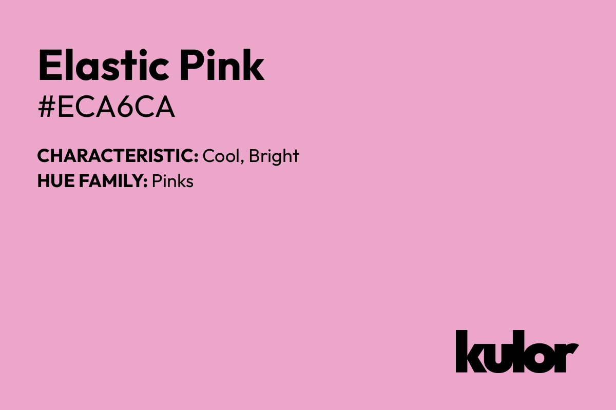 Elastic Pink is a color with a HTML hex code of #eca6ca.