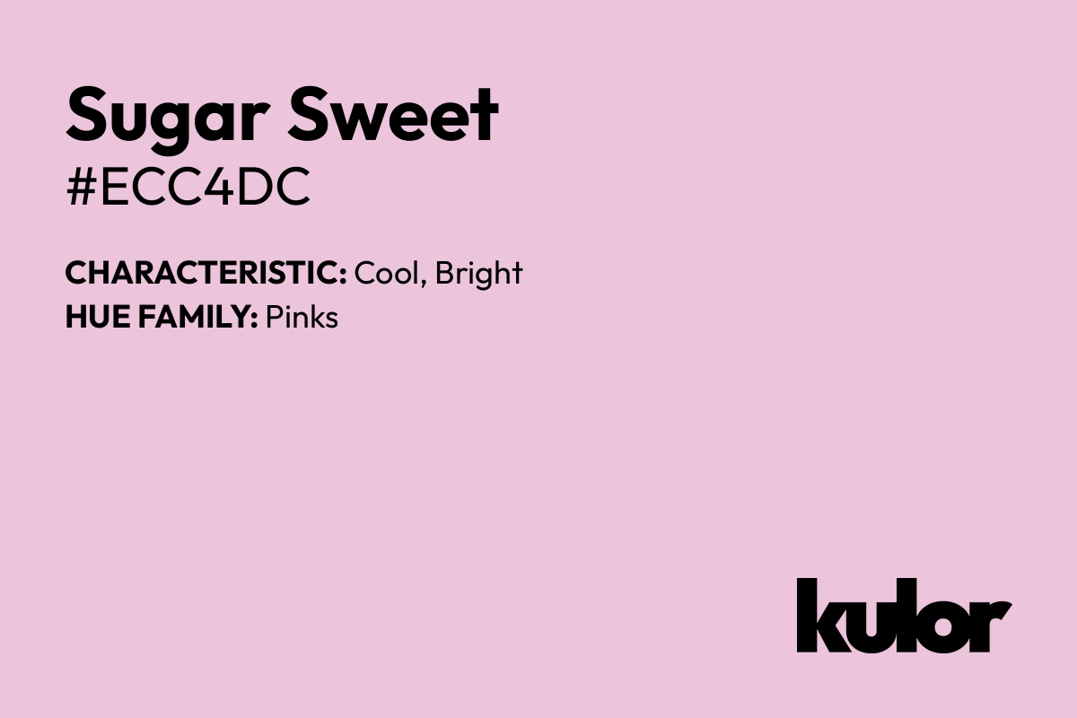 Sugar Sweet is a color with a HTML hex code of #ecc4dc.