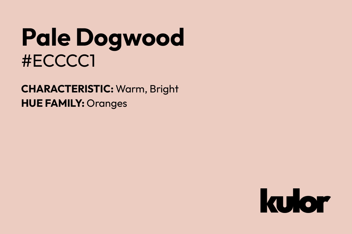 Pale Dogwood is a color with a HTML hex code of #ecccc1.