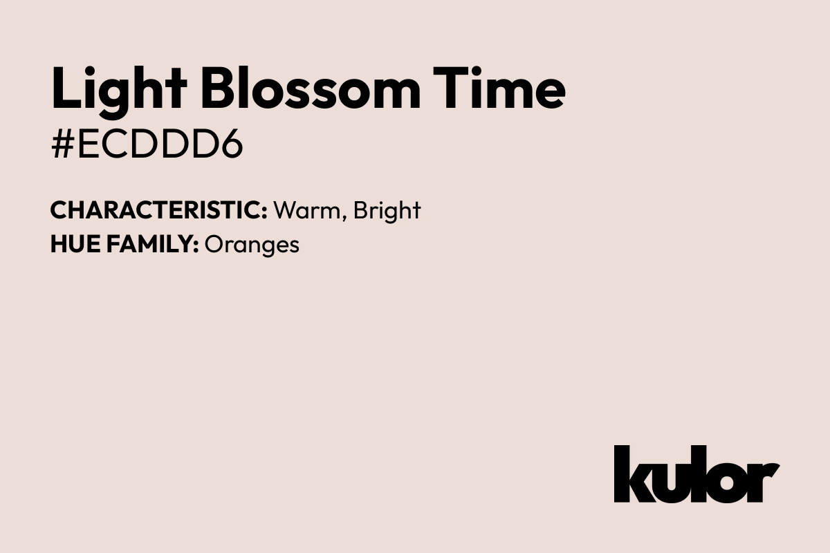 Light Blossom Time is a color with a HTML hex code of #ecddd6.