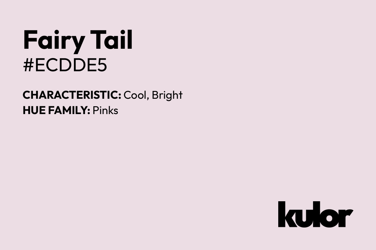 Fairy Tail is a color with a HTML hex code of #ecdde5.